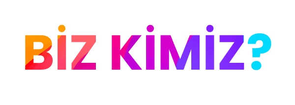 Biz Kimiz?