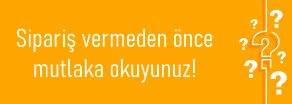 Sipariş vermeden önce mutlaka okuyunuz!